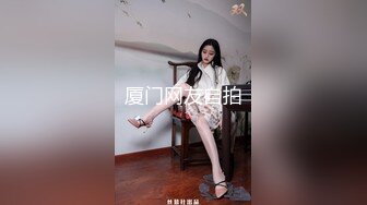  胆子最大 最喜欢在室外裸露的反差婊萝莉，各种场合脱光，难得和金主打炮性虐