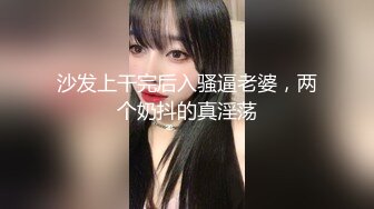 真实版 渣男偸情年轻活泼小姨子，循序渐进从脱衣到啪啪细节露脸全过程