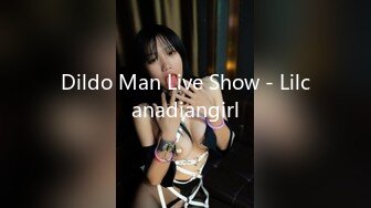 Dildo Man Live Show - Lilcanadiangirl