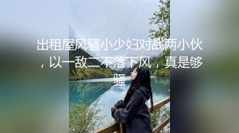 约了个20岁年轻妹子 竟然迫不及待翘高屁股