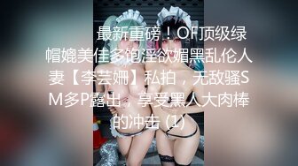 只约最骚最浪女神级别的反差婊！推特约炮大神【军阀】私拍，淫语调教开发潘金莲性奴女儿，终极美臀浪叫坐插