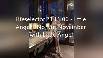 Lifeselector.23.11.06 - Lttle Angel - No Nut November with Little Angel